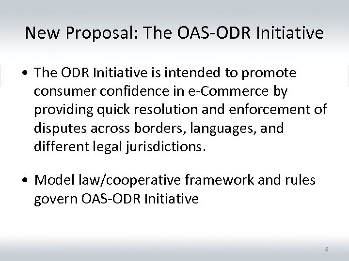 New Proposal: The OAS-ODR Initiative • The ODR Initiative is intended to promote consumer