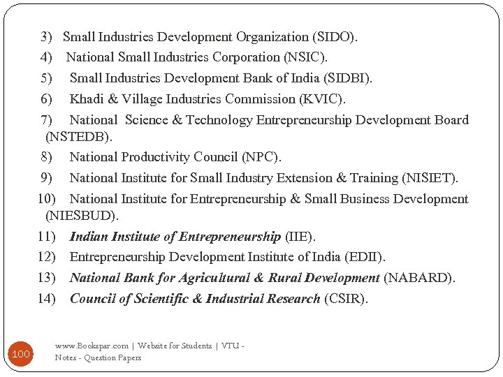 3) Small Industries Development Organization (SIDO). 4) National Small Industries Corporation (NSIC). 5) Small