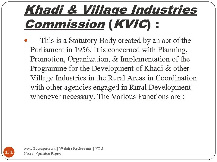 Khadi & Village Industries Commission (KVIC) : 101 This is a Statutory Body created