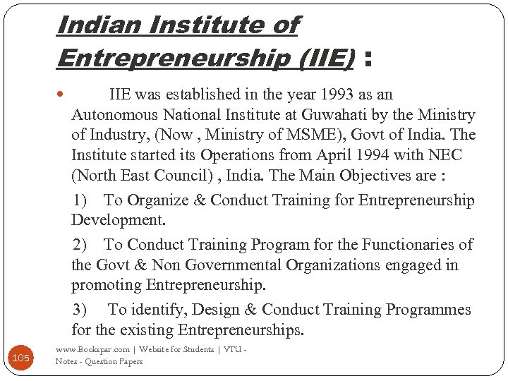 Indian Institute of Entrepreneurship (IIE) : 105 IIE was established in the year 1993