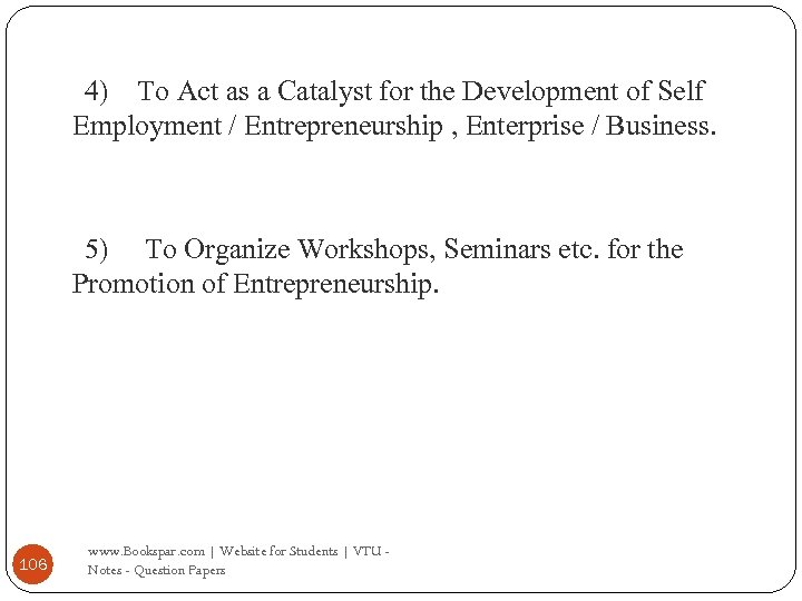 4) To Act as a Catalyst for the Development of Self Employment / Entrepreneurship