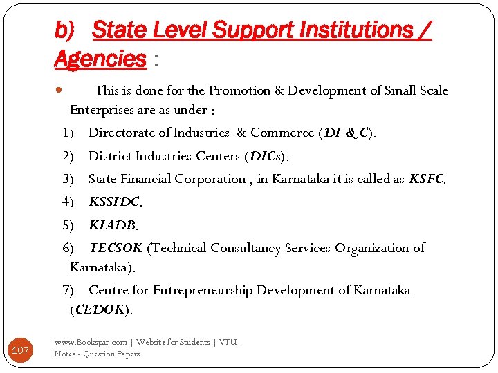 b) State Level Support Institutions / Agencies : This is done for the Promotion