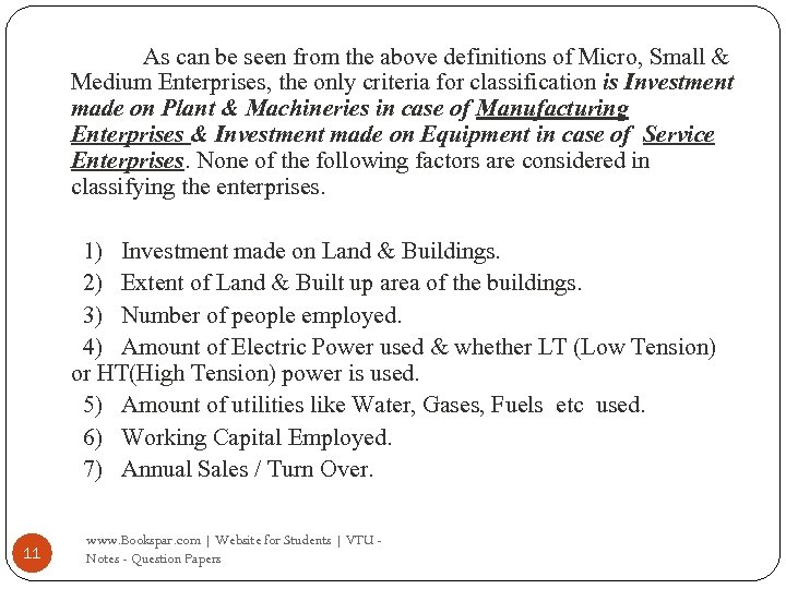 As can be seen from the above definitions of Micro, Small & Medium Enterprises,