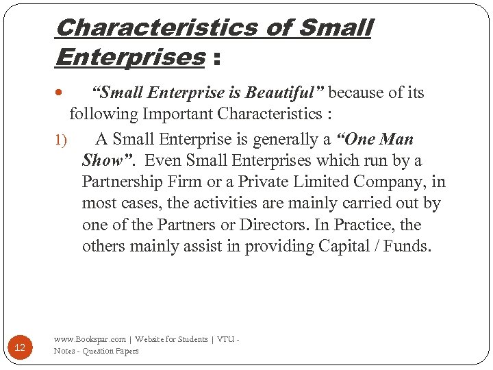 Characteristics of Small Enterprises : “Small Enterprise is Beautiful” because of its following Important