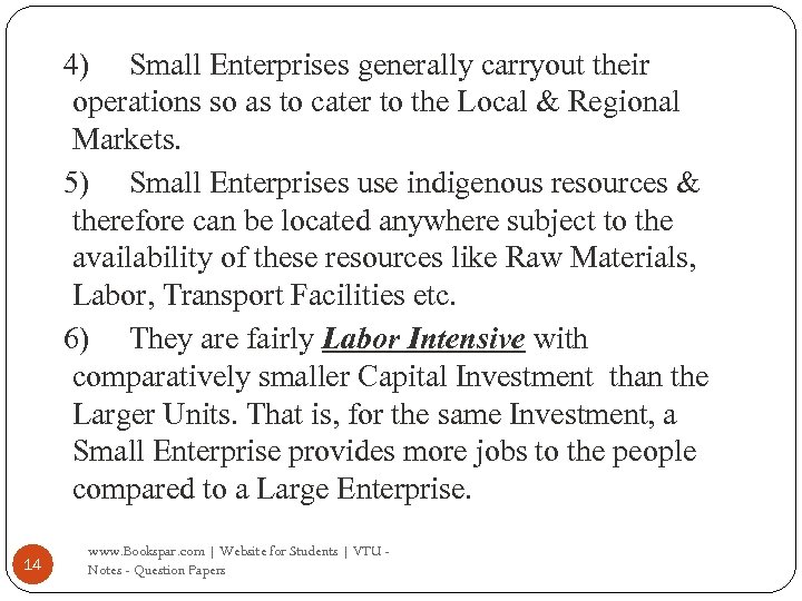 4) Small Enterprises generally carryout their operations so as to cater to the Local