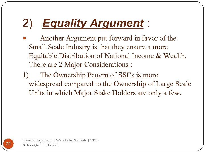 2) Equality Argument : Another Argument put forward in favor of the Small Scale