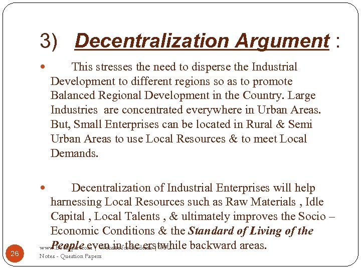 3) Decentralization Argument : This stresses the need to disperse the Industrial Development to