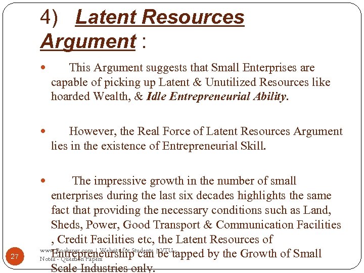 4) Latent Resources Argument : This Argument suggests that Small Enterprises are capable of