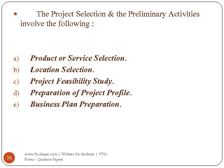  a) b) c) d) e) 38 The Project Selection & the Preliminary Activities