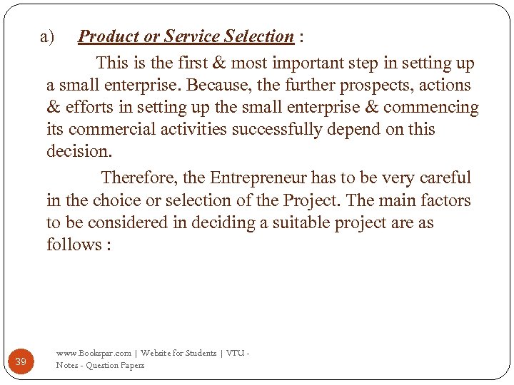 a) Product or Service Selection : This is the first & most important step