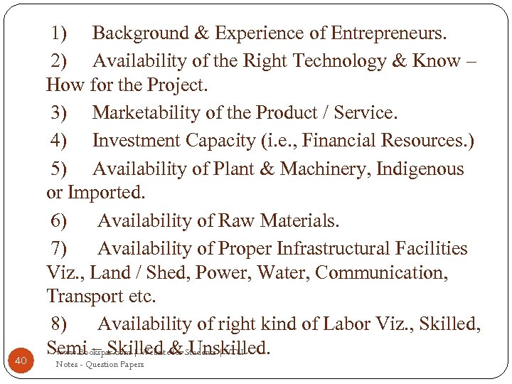 40 1) Background & Experience of Entrepreneurs. 2) Availability of the Right Technology &