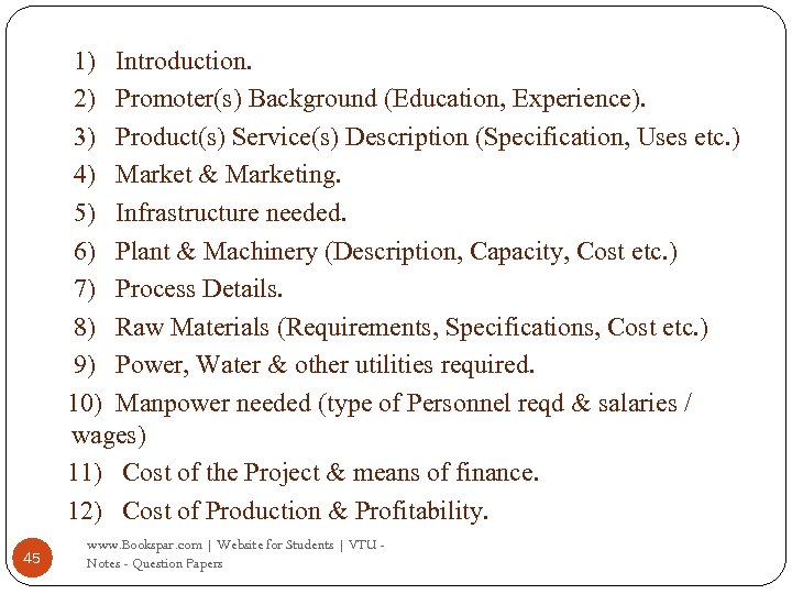 1) Introduction. 2) Promoter(s) Background (Education, Experience). 3) Product(s) Service(s) Description (Specification, Uses etc.