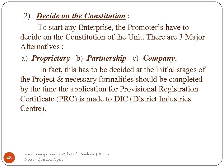 2) Decide on the Constitution : To start any Enterprise, the Promoter’s have to