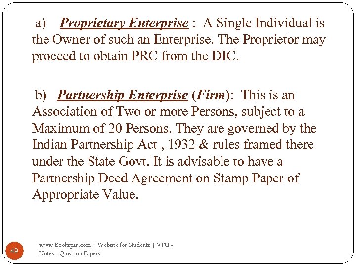 a) Proprietary Enterprise : A Single Individual is the Owner of such an Enterprise.