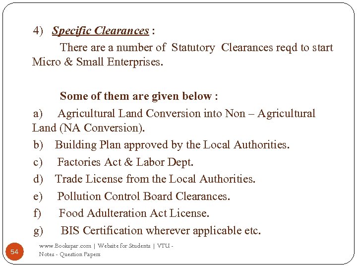 4) Specific Clearances : There a number of Statutory Clearances reqd to start Micro