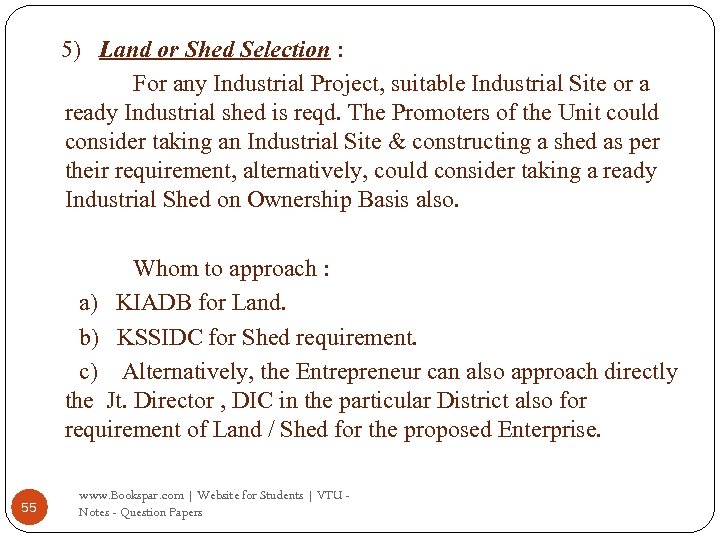 5) Land or Shed Selection : For any Industrial Project, suitable Industrial Site or