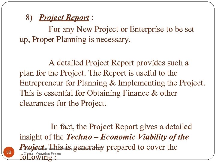 8) Project Report : For any New Project or Enterprise to be set up,