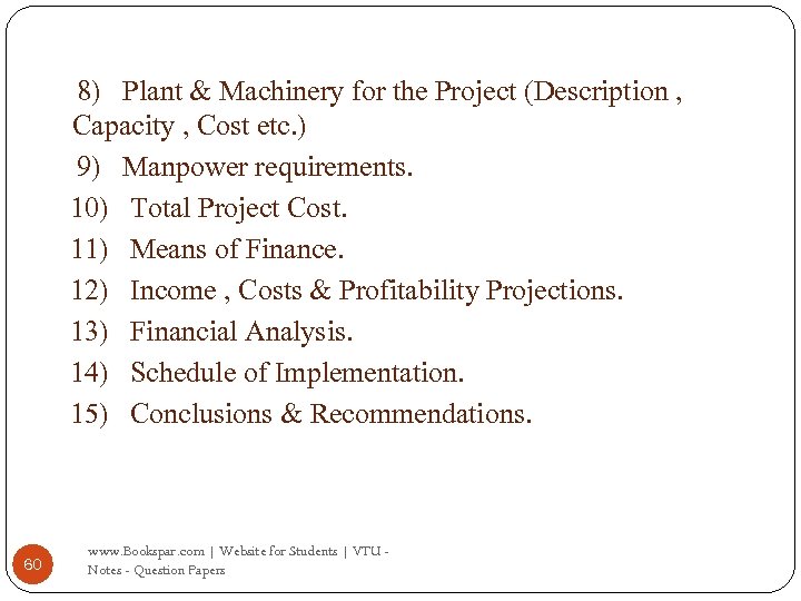 8) Plant & Machinery for the Project (Description , Capacity , Cost etc. )