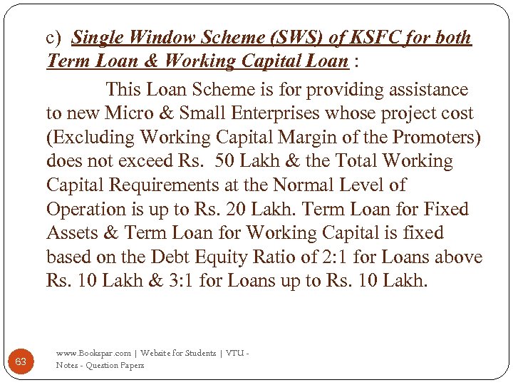 c) Single Window Scheme (SWS) of KSFC for both Term Loan & Working Capital