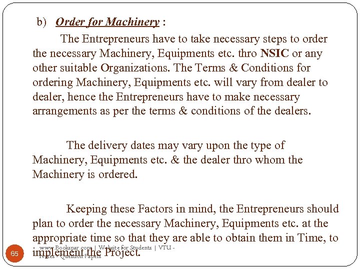 b) Order for Machinery : The Entrepreneurs have to take necessary steps to order