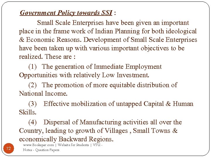 Government Policy towards SSI : Small Scale Enterprises have been given an important place