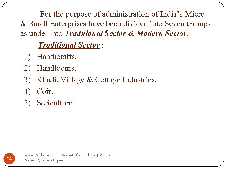 For the purpose of administration of India’s Micro & Small Enterprises have been divided