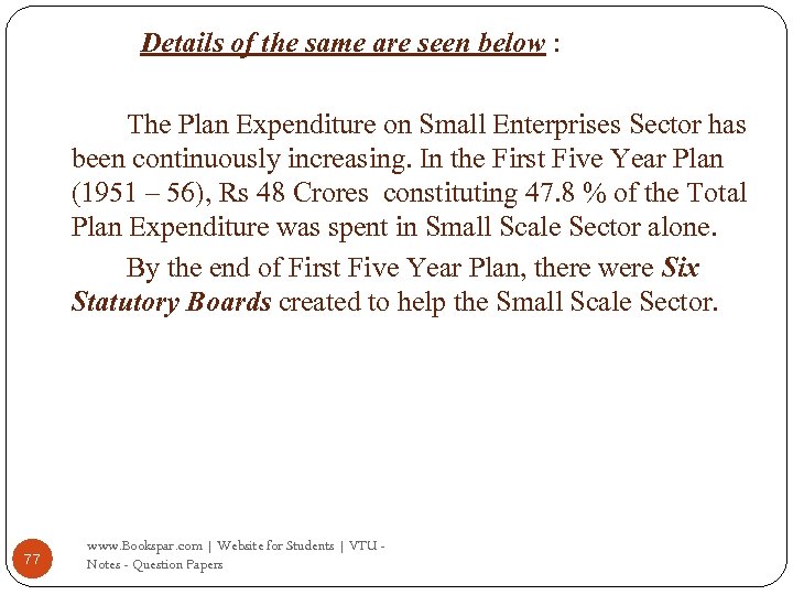 Details of the same are seen below : The Plan Expenditure on Small Enterprises