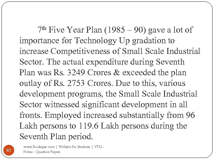 7 th Five Year Plan (1985 – 90) gave a lot of importance for