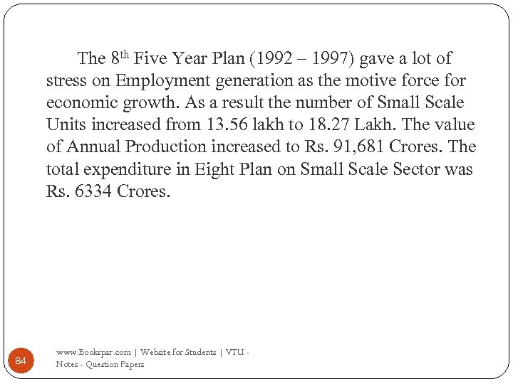 The 8 th Five Year Plan (1992 – 1997) gave a lot of stress