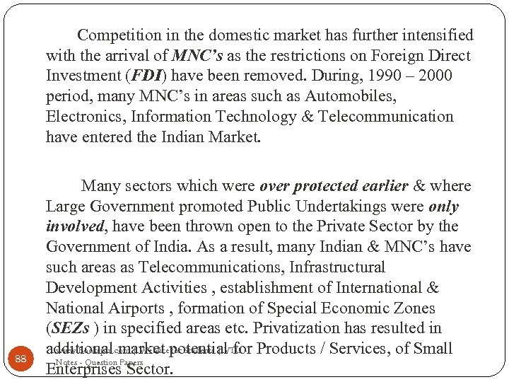 Competition in the domestic market has further intensified with the arrival of MNC’s as