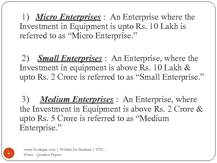 1) Micro Enterprises : An Enterprise where the Investment in Equipment is upto Rs.