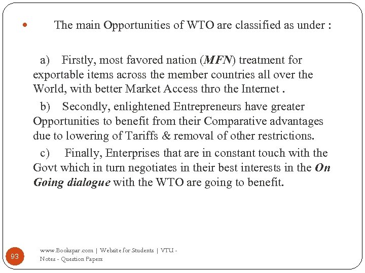  The main Opportunities of WTO are classified as under : a) Firstly, most