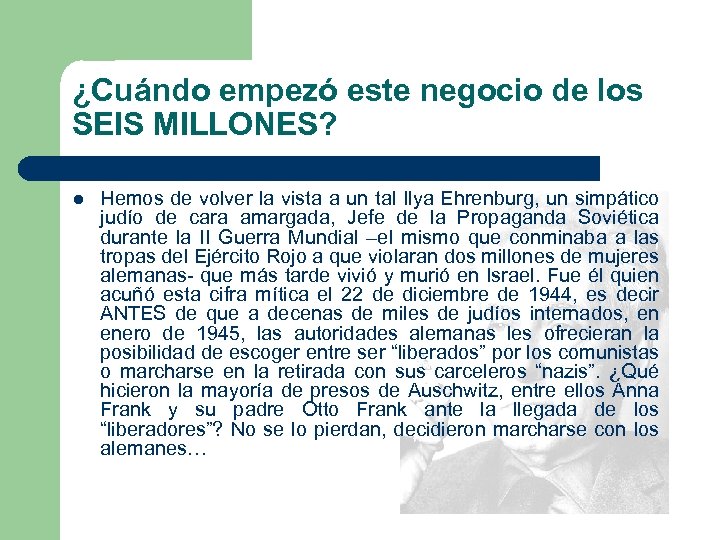 ¿Cuándo empezó este negocio de los SEIS MILLONES? l Hemos de volver la vista