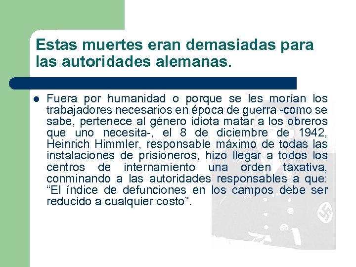 Estas muertes eran demasiadas para las autoridades alemanas. l Fuera por humanidad o porque