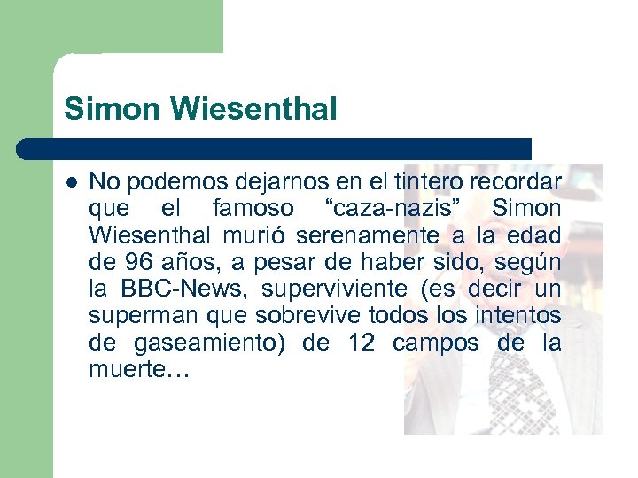 Simon Wiesenthal l No podemos dejarnos en el tintero recordar que el famoso “caza-nazis”