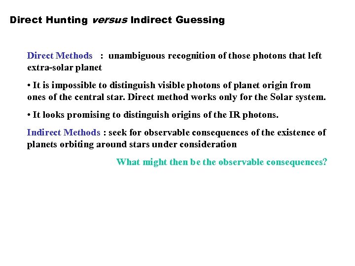 Direct Hunting versus Indirect Guessing Direct Methods : unambiguous recognition of those photons that