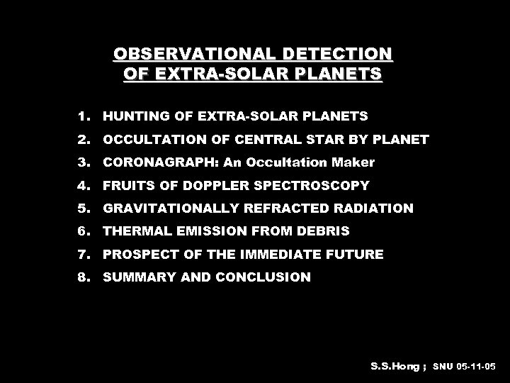 OBSERVATIONAL DETECTION OF EXTRA-SOLAR PLANETS 1. HUNTING OF EXTRA-SOLAR PLANETS 2. OCCULTATION OF CENTRAL