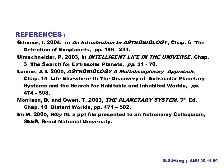 REFERENCES : Gilmour, I. 2004, in An Introduction to ASTROBIOLOGY, Chap. 6 The Detection