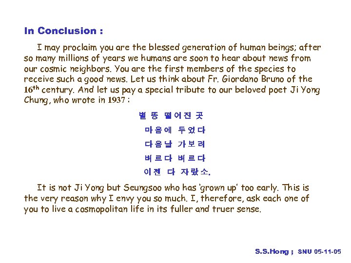 In Conclusion : I may proclaim you are the blessed generation of human beings;