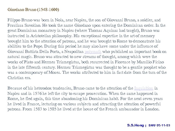 Giordano Bruno (1548 -1600) Filippo Bruno was born in Nola, near Naples, the son