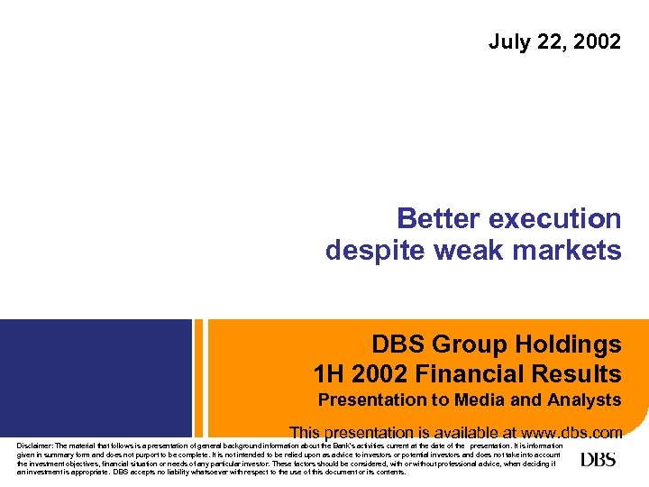 July 22, 2002 Better execution despite weak markets DBS Group Holdings 1 H 2002