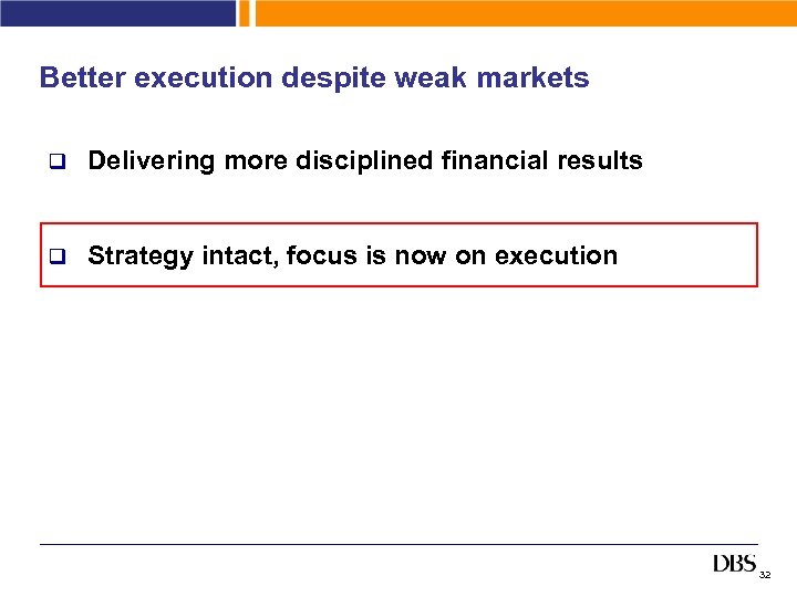 Better execution despite weak markets q Delivering more disciplined financial results q Strategy intact,