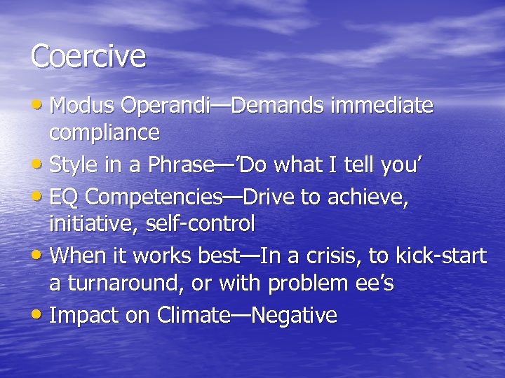Coercive • Modus Operandi—Demands immediate compliance • Style in a Phrase—’Do what I tell