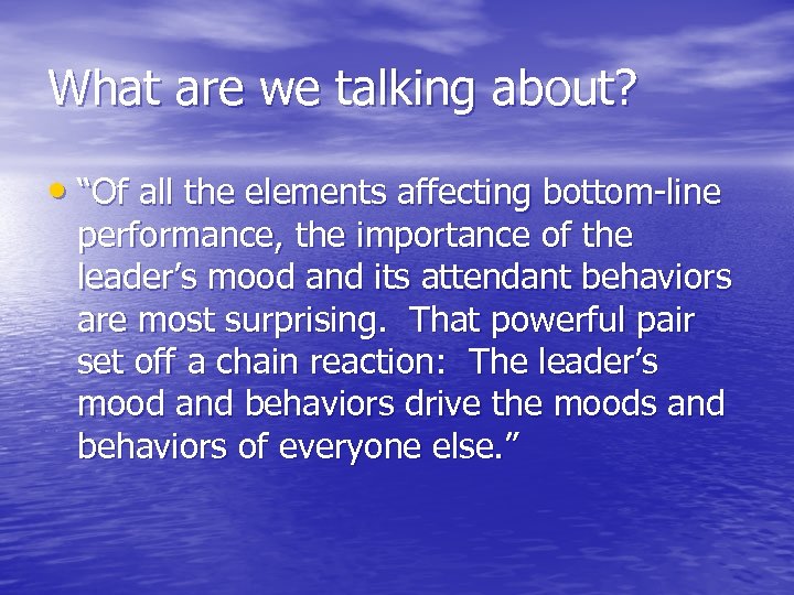 What are we talking about? • “Of all the elements affecting bottom-line performance, the