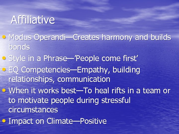Affiliative • Modus Operandi—Creates harmony and builds bonds • Style in a Phrase—’People come