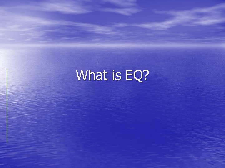 What is EQ? 