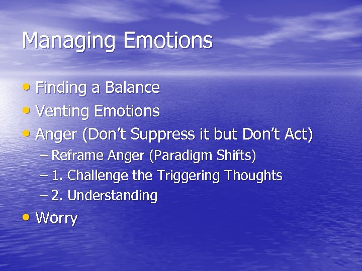 Managing Emotions • Finding a Balance • Venting Emotions • Anger (Don’t Suppress it
