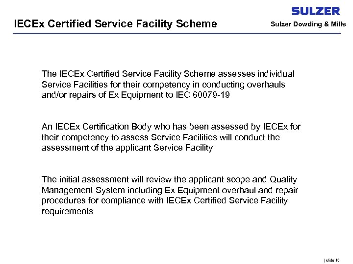 IECEx Certified Service Facility Scheme Sulzer Dowding & Mills The IECEx Certified Service Facility