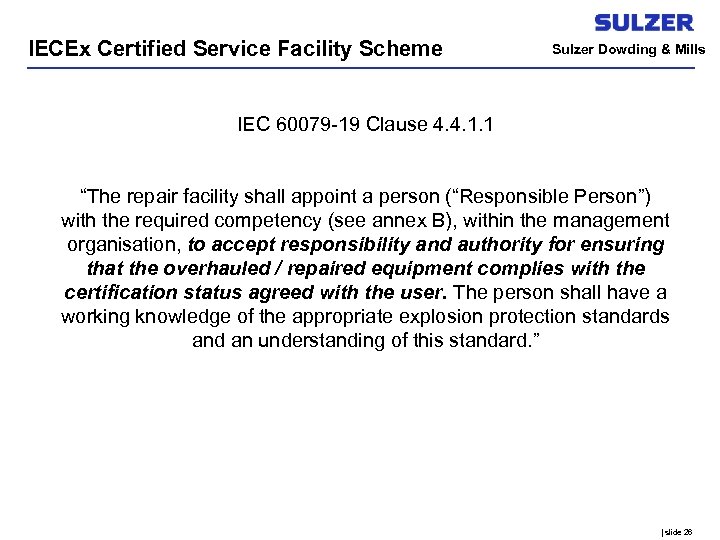 IECEx Certified Service Facility Scheme Sulzer Dowding & Mills IEC 60079 -19 Clause 4.