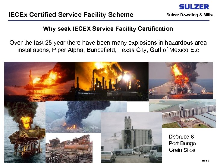 IECEx Certified Service Facility Scheme Sulzer Dowding & Mills Why seek IECEX Service Facility